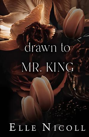 Drawn to Mr. King by Elle Nicoll