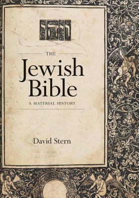 The Jewish Bible: A Material History by David Stern