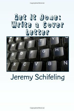 Get It Done: Write a Cover Letter by Jeremy Schifeling