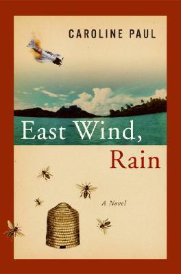 East Wind, Rain by Caroline Paul