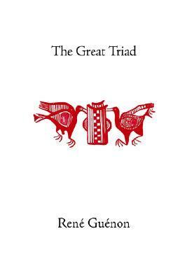 The Great Triad by René Guénon, Henry D. Fohr, Samuel D. Fohr