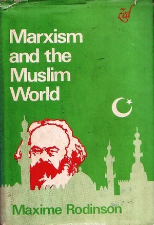 Marxism and the Muslim World by Maxime Rodinson