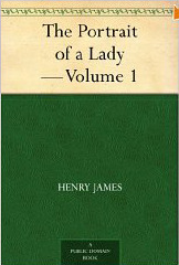 The Portrait of a Lady, Volume 1 by Henry James