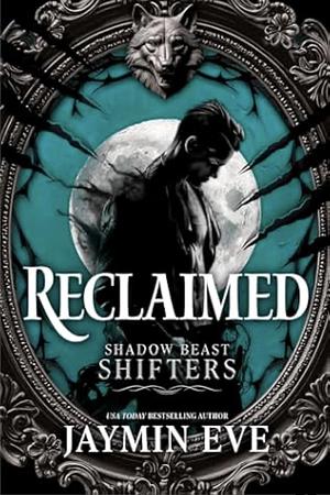 Reclaimed  by Jaymin Eve