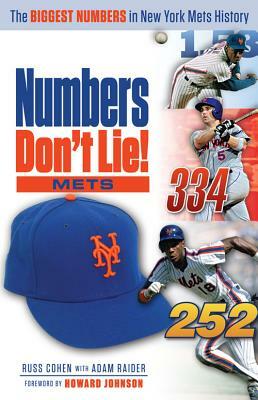 Numbers Don't Lie: Mets: The Biggest Numbers in Mets History by Russ Cohen, Adam Raider