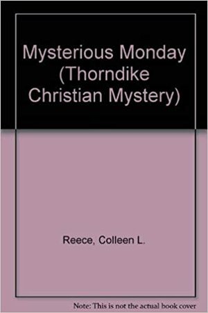 Mysterious Monday by Colleen L. Reece