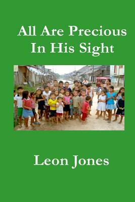 All Are Precious In His Sight by Leon Jones