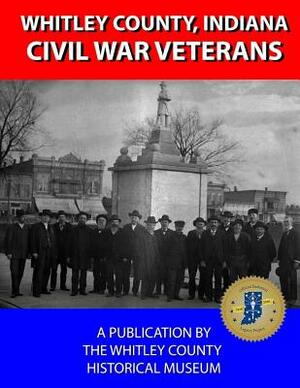 Whitley County Civil War Veterans by Jeanette Brown, Beverly Henley, Barbara Jones