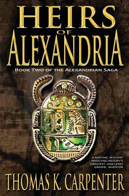 Heirs of Alexandria (Alexandrian Saga #2) by Thomas K. Carpenter