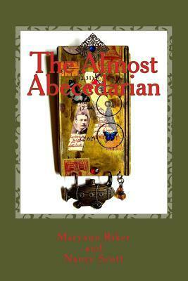 The Almost Abecedarian by Maryann J Riker, Nancy Scott