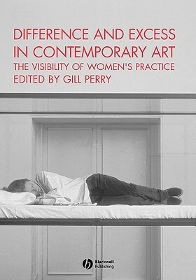 Difference and Excess in Contemporary Art: The Visibility of Women's Practice by 