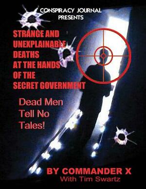Strange and Unexplainable Deaths at the Hands of the Secret Government by Commander X