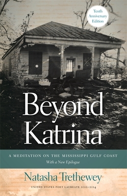 Beyond Katrina: A Meditation on the Mississippi Gulf Coast by Natasha Trethewey