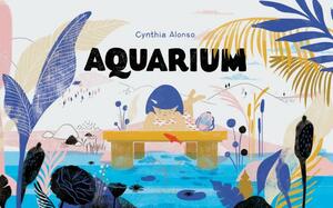 Aquarium: (aquarium Books for Kids, Picture Book about Marine Animals, Nature Books) by Cynthia Alonso