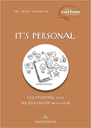 It's Personal: Cultivating Your Relationship with God by Mike Schmitz