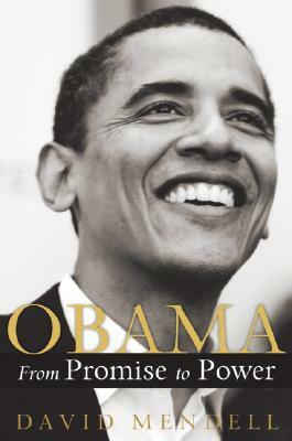 Obama: From Promise to Power by David Mendell