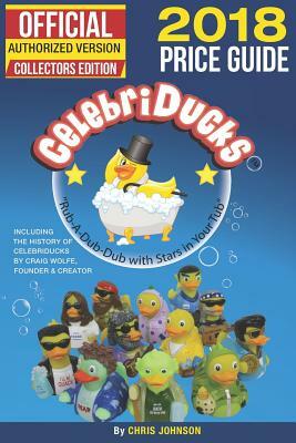 2018 First Official Price Guide to Celebriducks: History & Comprehensive Collection of Everything Celebriducks-Authorized 1st. Edition of Character Id by Dale E. Franks, Craig Wolfe, Chris Johnson