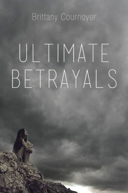 Ultimate Betrayals by Brittany Cournoyer