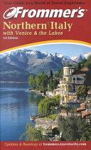 Frommer's Northern Italy With Venice & The Lakes by John Moretti