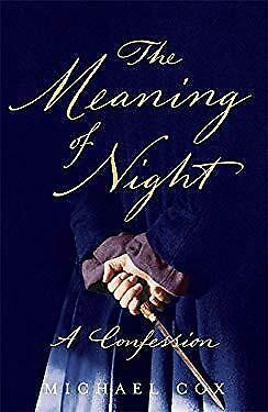 The Meaning of Night: A Confession by Michael Cox