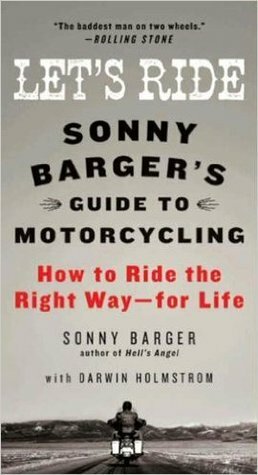 Let's Ride: Sonny Barger's Guide to Motorcycling by Darwin Holmstrom, Ralph Barger