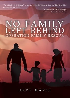 No Family Left Behind: Operation Family Rescue by Jeff Davis