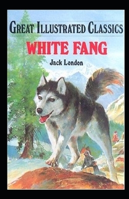 White Fang Illustrated by Jack London