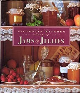 The Victorian Kitchen Book of Jams & Jellies by Staff Bridgewater Book Co, Eliza Acton