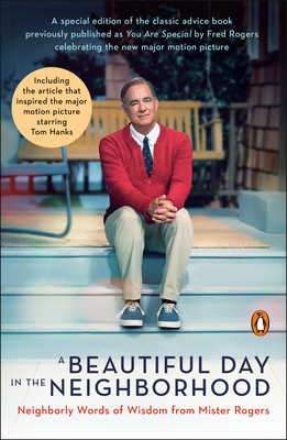 A Beautiful Day in the Neighborhood (Movie Tie-In): Neighborly Words of Wisdom from Mister Rogers by Tom Junod, Fred Rogers