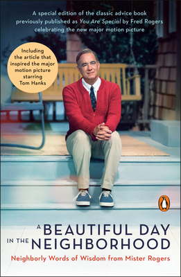 A Beautiful Day in the Neighborhood (Movie Tie-In): Neighborly Words of Wisdom from Mister Rogers by Fred Rogers, Tom Junod