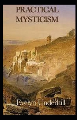 Practical Mysticism Illustrated by Evelyn Underhill