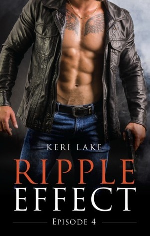 Ripple Effect:Episode 4 by Keri Lake