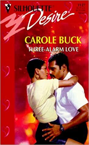 Three Alarm Love by Carole Buck