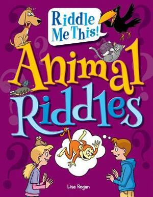 Animal Riddles by Lisa Regan
