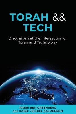 Torah && Tech: Discussions at the Intersection of Torah and Technology by Ben Greenberg, Yechiel Kalmenson