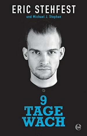 9 Tage wach by Michael J. Stephan, Eric Stehfest