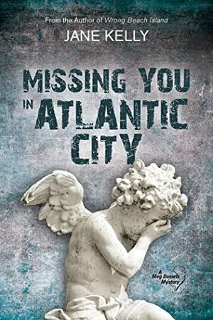 Missing You in Atlantic City by Jane Kelly