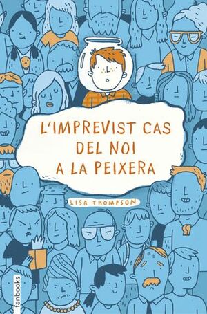 L'imprevist cas del noi a la peixera by Lisa Thompson