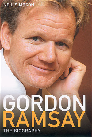 Gordon Ramsay: The Biography by Neil Simpson