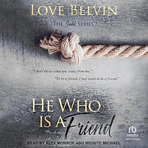 He Who Is a Friend by Love Belvin