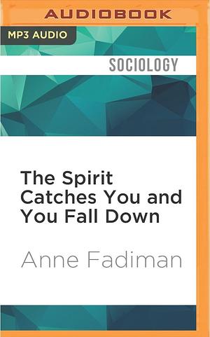 Spirit Catches You and You Fall Down, The by Anne Fadiman, Anne Fadiman, Pamela Xiong