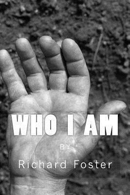 Who I am by Richard Foster