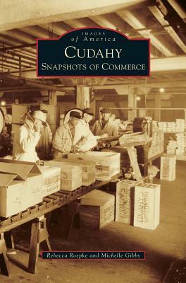 Cudahy: Snapshots of Commerce by Rebecca Roepke, Michelle Gibbs