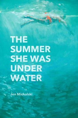 The Summer She Was Under Water by Jen Michalski