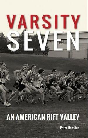 Varsity Seven: An American Rift Valley by Peter Hawkins