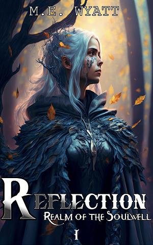 Reflection: Realm of the Soulwell by M.E. Wyatt