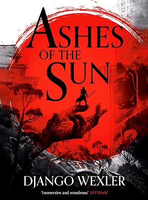 Ashes of the Sun by Django Wexler