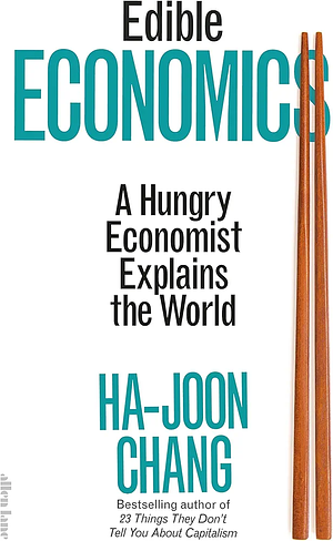 Edible Economics by Ha-Joon Chang, Ha-Joon Chang