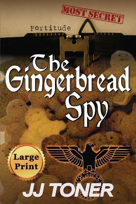 The Gingerbread Spy: Large Print Edition by Jj Toner