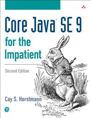Core Java Se 9 for the Impatient by Cay Horstmann